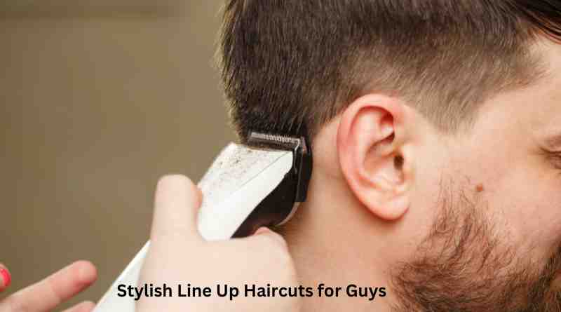 Stylish Line Up Haircuts for Guys